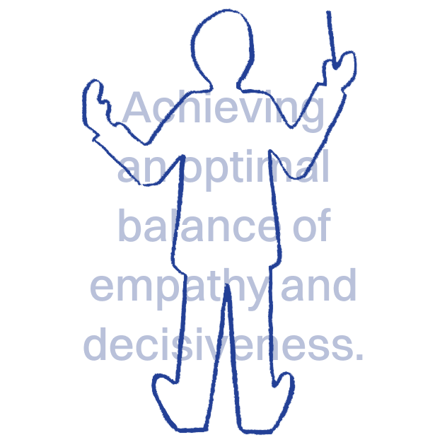 Achieving an optimal balance of empathy and decisiveness.